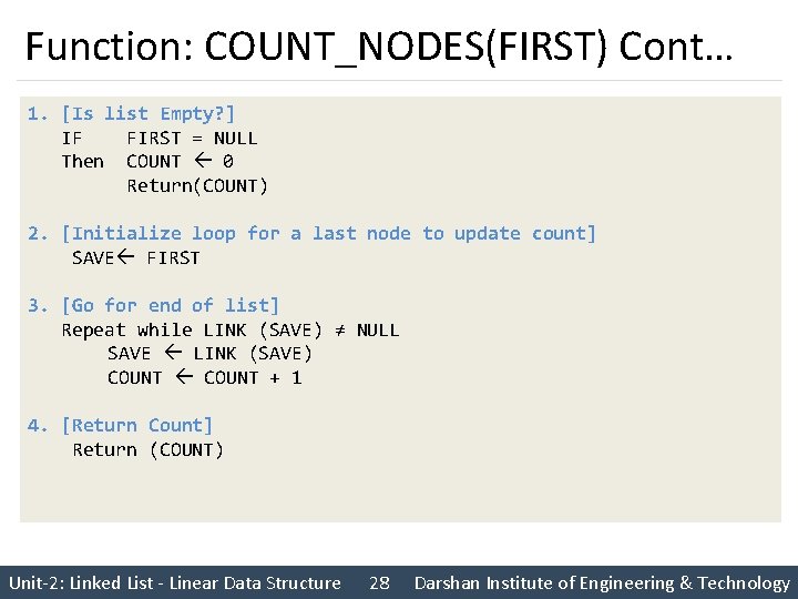Function: COUNT_NODES(FIRST) Cont… 1. [Is list Empty? ] IF FIRST = NULL Then COUNT