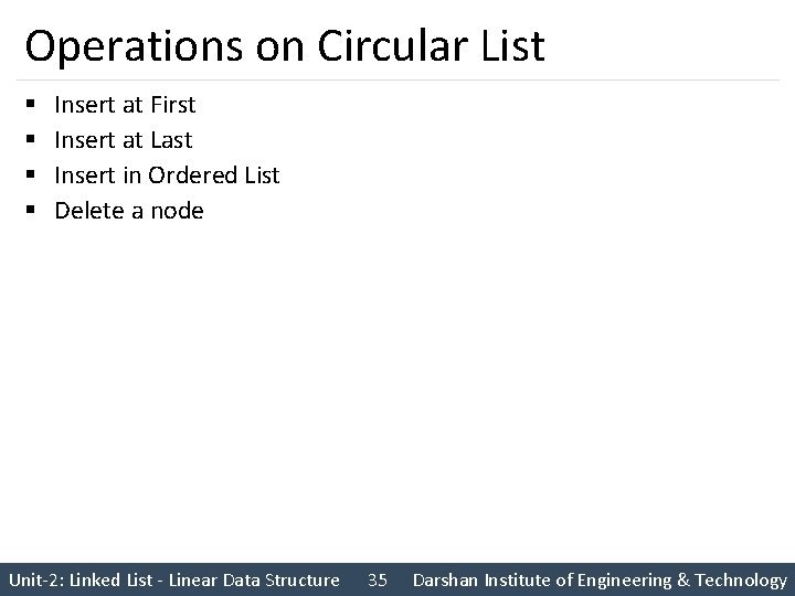 Operations on Circular List § § Insert at First Insert at Last Insert in