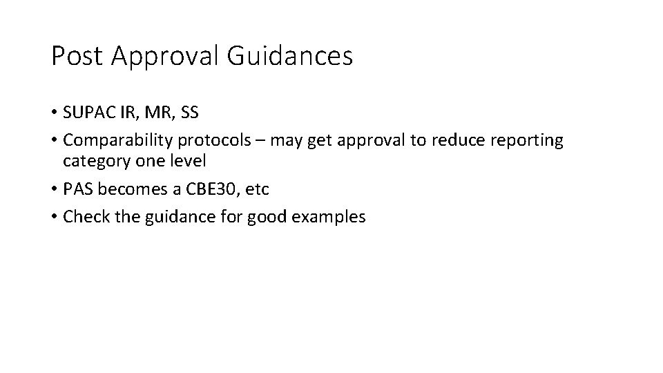 Post Approval Guidances • SUPAC IR, MR, SS • Comparability protocols – may get