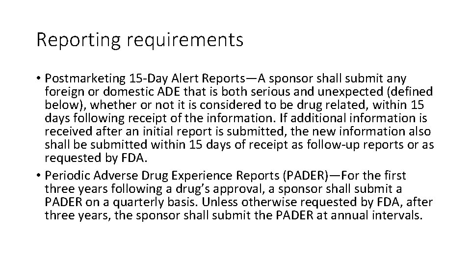 Reporting requirements • Postmarketing 15 -Day Alert Reports—A sponsor shall submit any foreign or