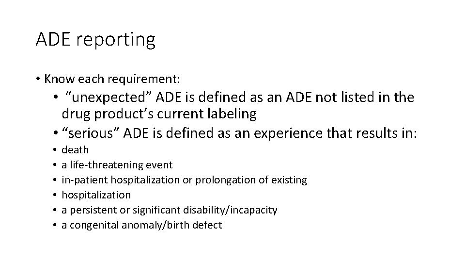 ADE reporting • Know each requirement: • “unexpected” ADE is defined as an ADE