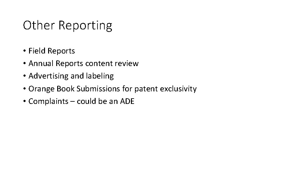 Other Reporting • Field Reports • Annual Reports content review • Advertising and labeling