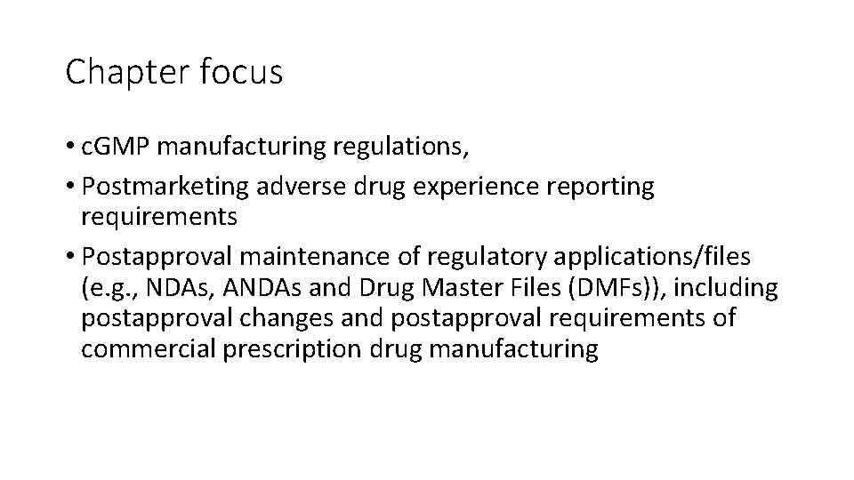 Chapter focus • c. GMP manufacturing regulations, • Postmarketing adverse drug experience reporting requirements