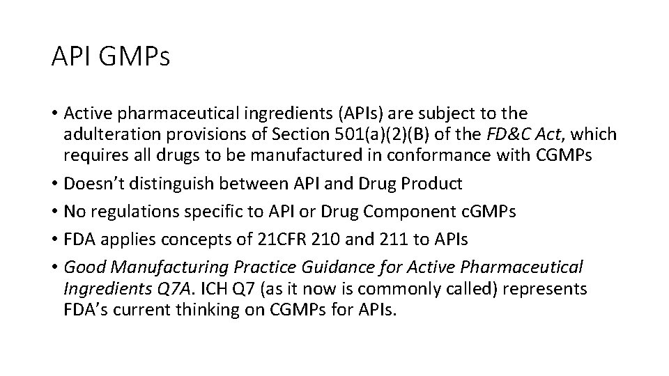 API GMPs • Active pharmaceutical ingredients (APIs) are subject to the adulteration provisions of