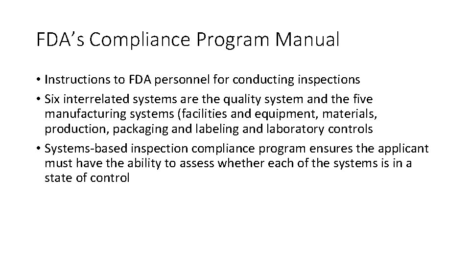 FDA’s Compliance Program Manual • Instructions to FDA personnel for conducting inspections • Six