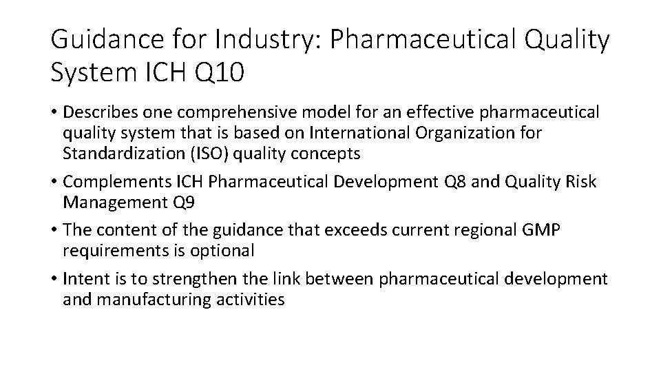 Guidance for Industry: Pharmaceutical Quality System ICH Q 10 • Describes one comprehensive model
