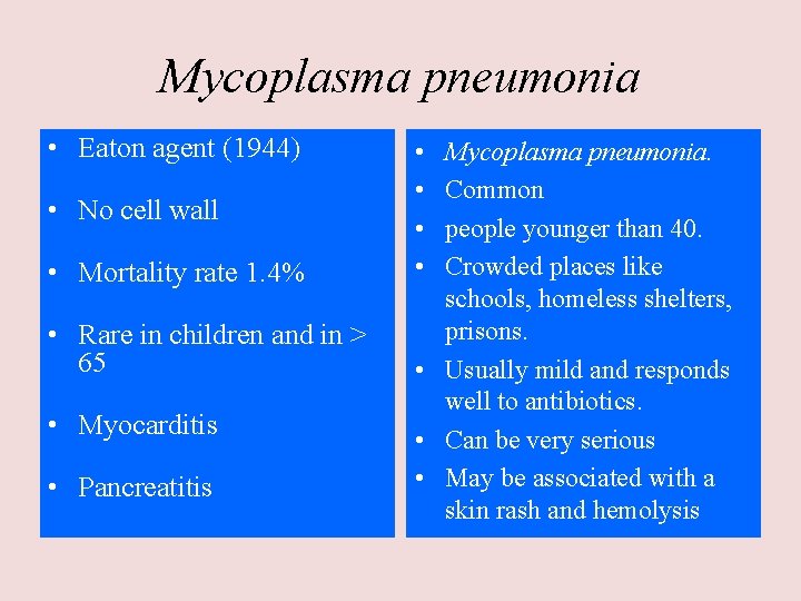 Mycoplasma pneumonia • Eaton agent (1944) • No cell wall • Mortality rate 1.