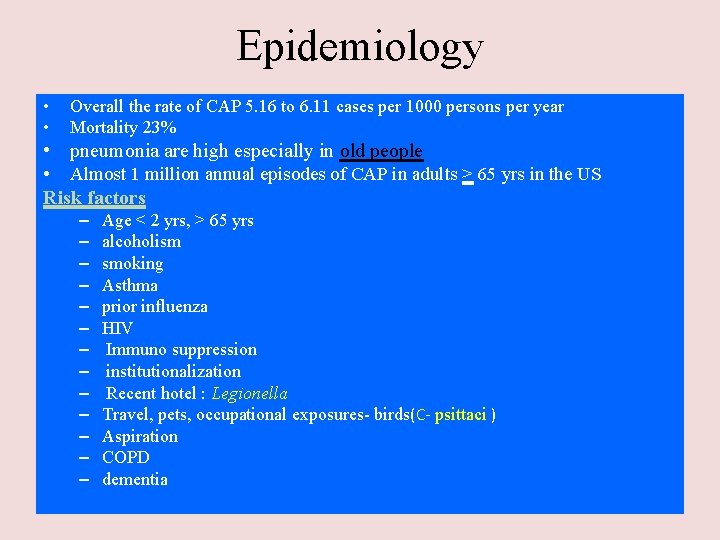 Epidemiology • • Overall the rate of CAP 5. 16 to 6. 11 cases