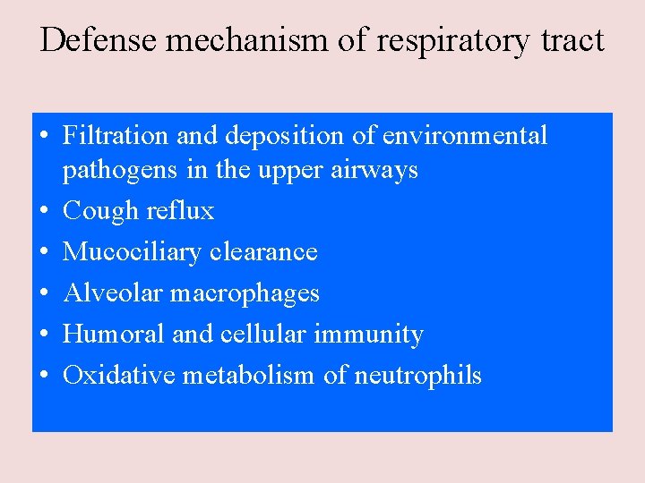 Defense mechanism of respiratory tract • Filtration and deposition of environmental pathogens in the