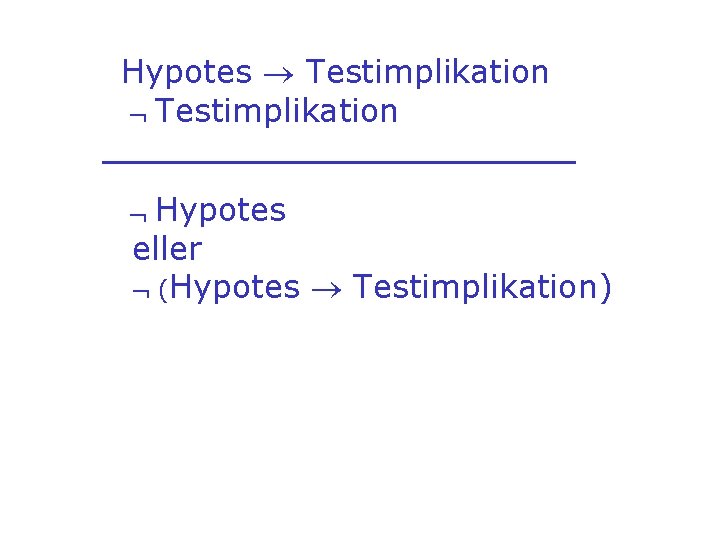 Hypotes Testimplikation Hypotes eller (Hypotes Testimplikation) 