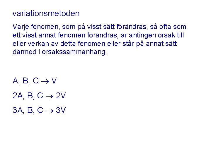 variationsmetoden Varje fenomen, som på visst sätt förändras, så ofta som ett visst annat