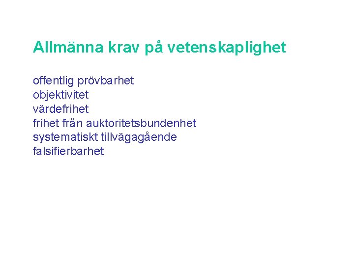 Allmänna krav på vetenskaplighet offentlig prövbarhet objektivitet värdefrihet från auktoritetsbundenhet systematiskt tillvägagående falsifierbarhet 