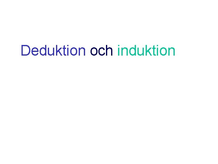 Deduktion och induktion 