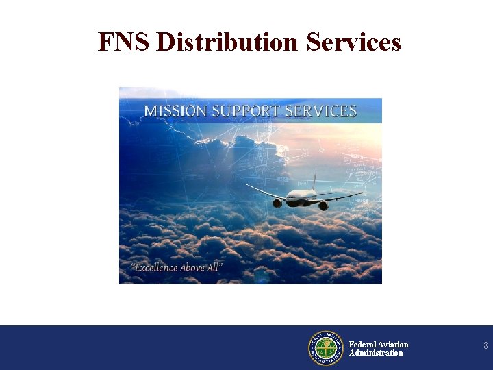 FNS Distribution Services Federal Aviation Administration 8 FNS Distribution Services Federal Aviation Administration 8