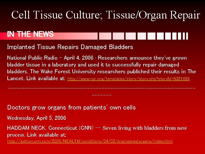 Cell Tissue Culture; Tissue/Organ Repair IN THE NEWS Implanted Tissue Repairs Damaged Bladders National