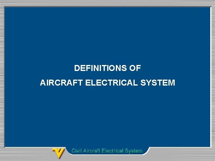 DEFINITIONS OF AIRCRAFT ELECTRICAL SYSTEM 