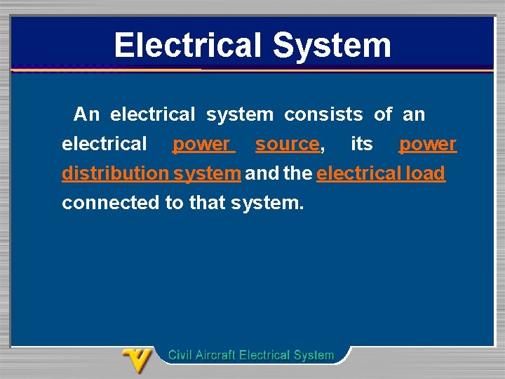 Electrical System An electrical system consists of an electrical power source, its power distribution