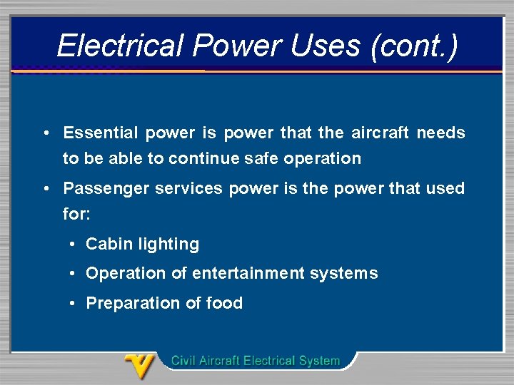 Electrical Power Uses (cont. ) • Essential power is power that the aircraft needs