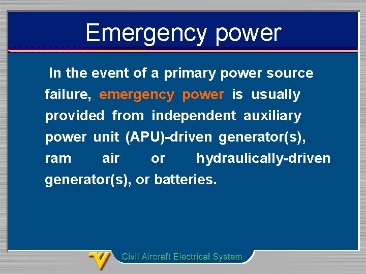 Emergency power In the event of a primary power source failure, emergency power is