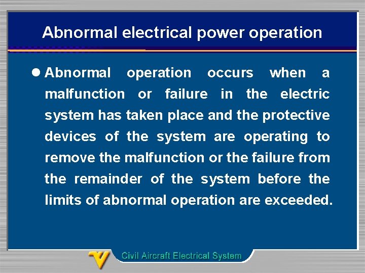 Abnormal electrical power operation l Abnormal operation occurs when a malfunction or failure in
