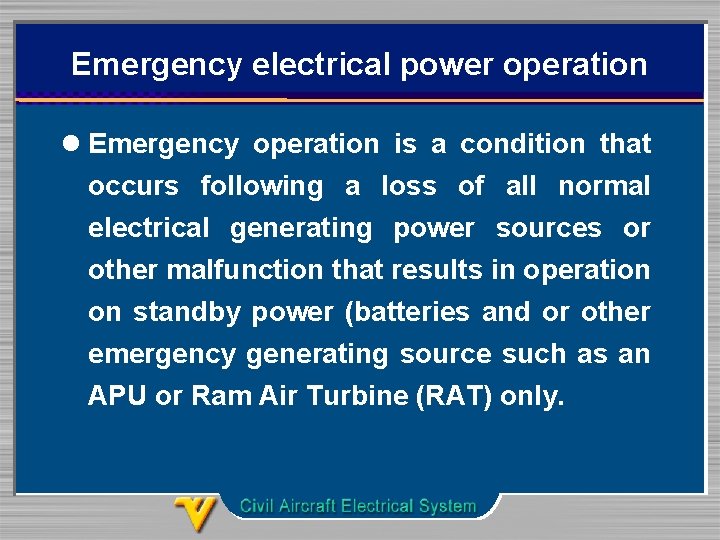 Emergency electrical power operation l Emergency operation is a condition that occurs following a