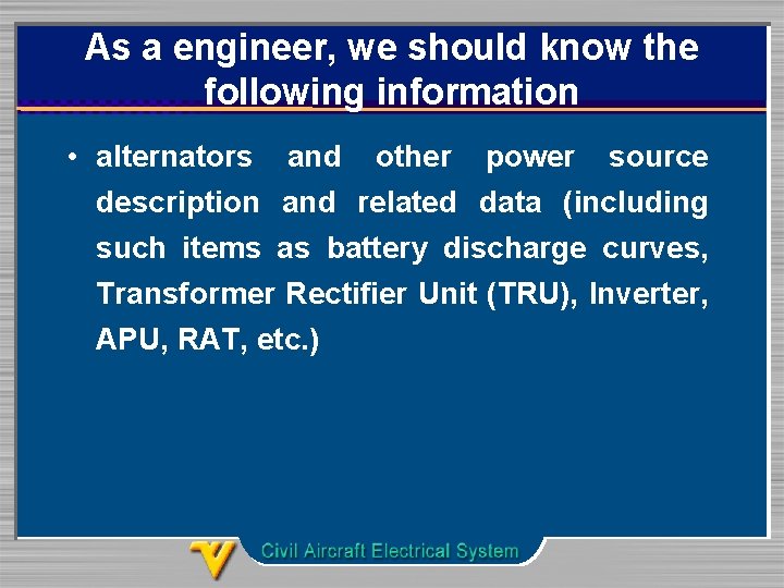 As a engineer, we should know the following information • alternators and other power