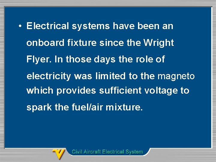  • Electrical systems have been an onboard fixture since the Wright Flyer. In