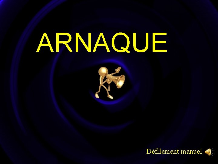 ARNAQUE Défilement manuel 