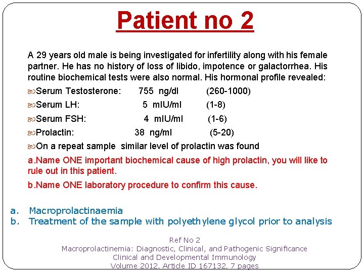 Patient no 2 A 29 years old male is being investigated for infertility along