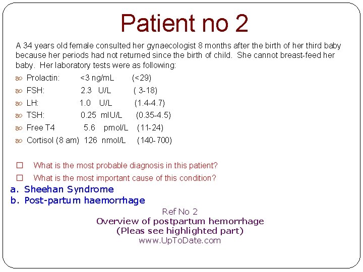 Patient no 2 A 34 years old female consulted her gynaecologist 8 months after