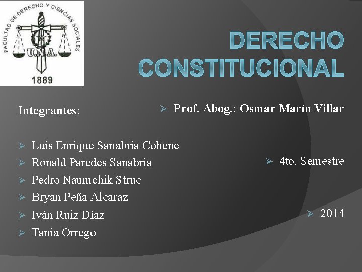 Integrantes: Ø Ø Ø Ø Prof. Abog. : Osmar Marín Villar Luis Enrique Sanabria