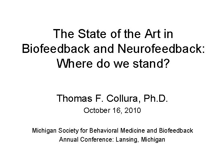 The State of the Art in Biofeedback and Neurofeedback: Where do we stand? Thomas