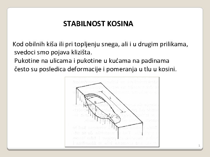 STABILNOST KOSINA Kod obilnih kiša ili pri topljenju snega, ali i u drugim prilikama,