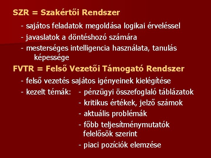 SZR = Szakértői Rendszer - sajátos feladatok megoldása logikai érveléssel - javaslatok a döntéshozó