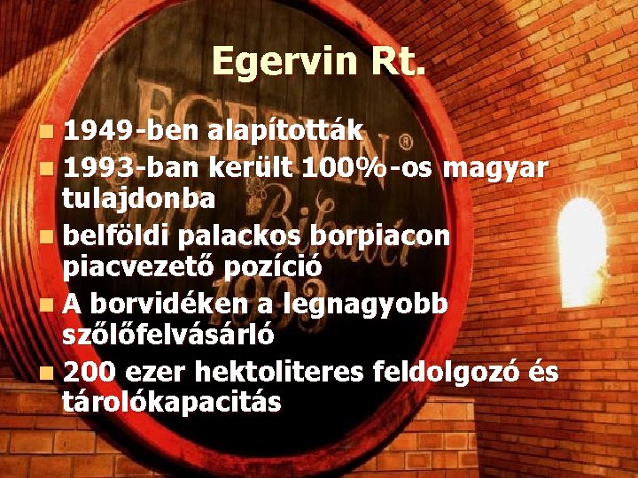 Egervin Rt. n 1949 -ben alapították n 1993 -ban került 100%-os magyar tulajdonba n