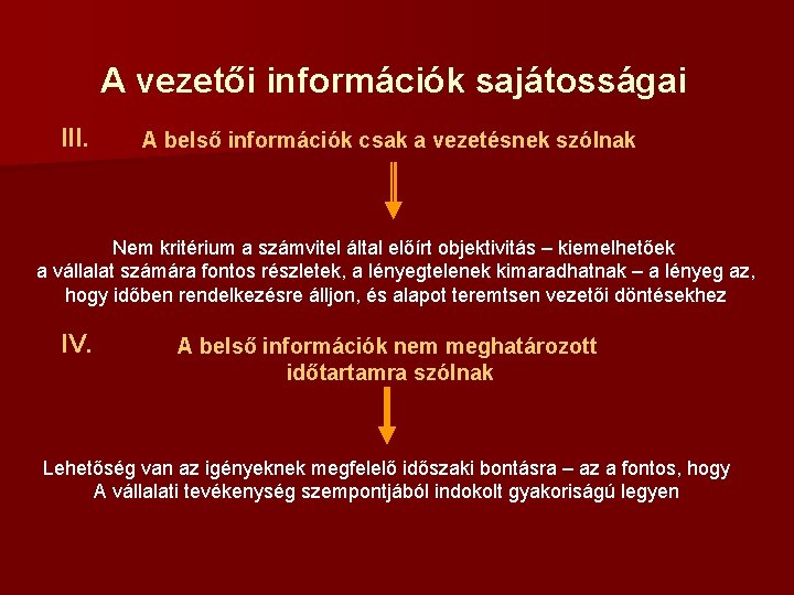 A vezetői információk sajátosságai III. A belső információk csak a vezetésnek szólnak Nem kritérium