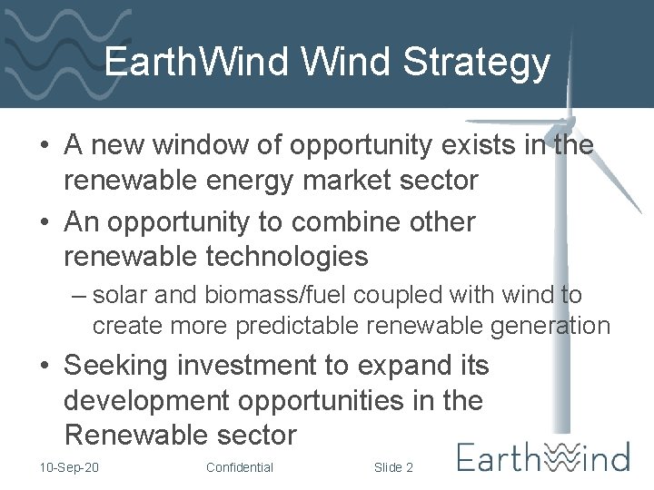 Earth. Wind Strategy • A new window of opportunity exists in the renewable energy