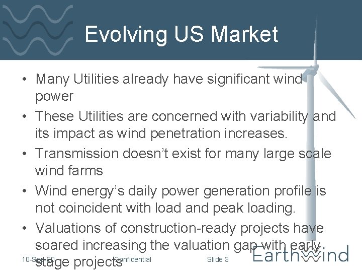 Evolving US Market • Many Utilities already have significant wind power • These Utilities