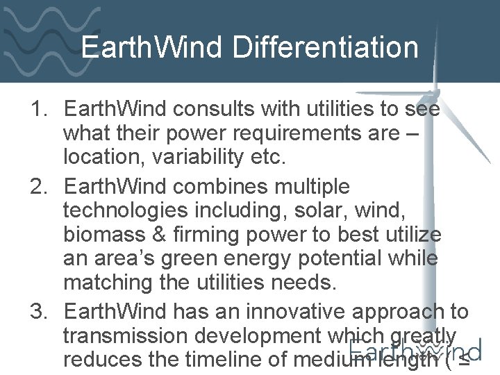 Earth. Wind Differentiation 1. Earth. Wind consults with utilities to see what their power