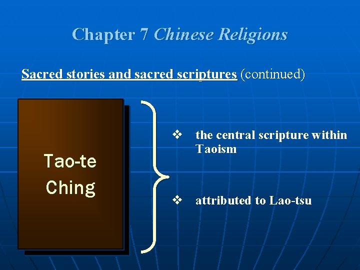 Chapter 7 Chinese Religions Sacred stories and sacred scriptures (continued) Tao-te Ching v the