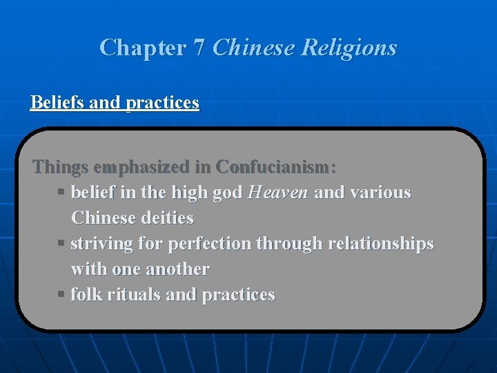 Chapter 7 Chinese Religions Beliefs and practices Things emphasized in Confucianism: § belief in