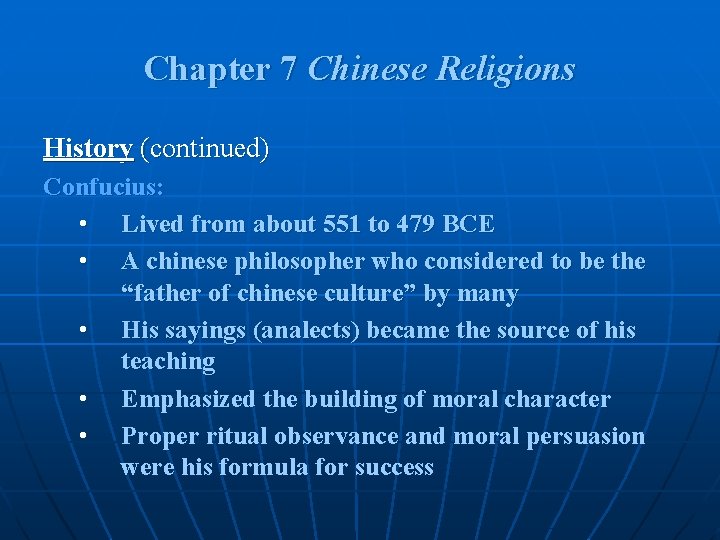 Chapter 7 Chinese Religions History (continued) Confucius: • Lived from about 551 to 479