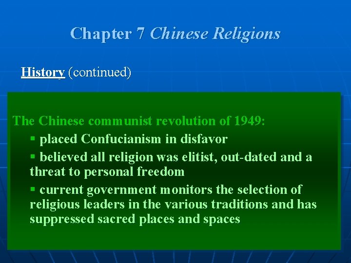 Chapter 7 Chinese Religions History (continued) The Chinese communist revolution of 1949: § placed