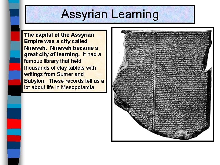 Assyrian Learning The capital of the Assyrian Empire was a city called Nineveh became