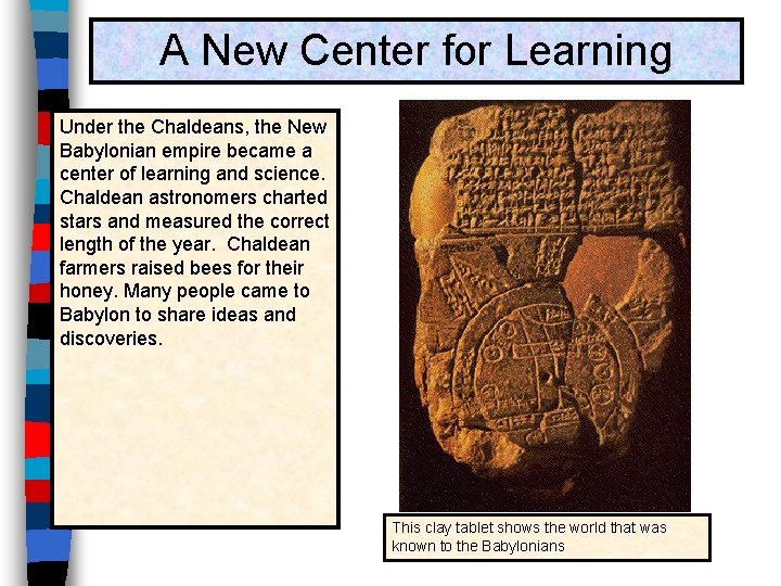 A New Center for Learning Under the Chaldeans, the New Babylonian empire became a