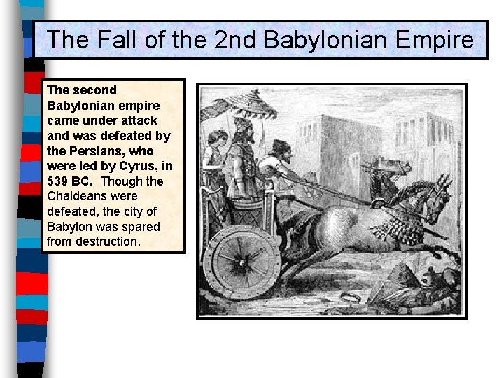 The Fall of the 2 nd Babylonian Empire The second Babylonian empire came under