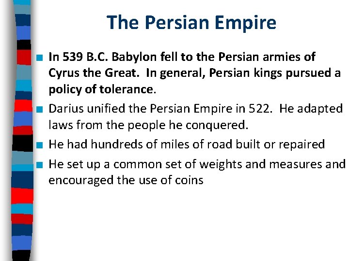 The Persian Empire ■ In 539 B. C. Babylon fell to the Persian armies