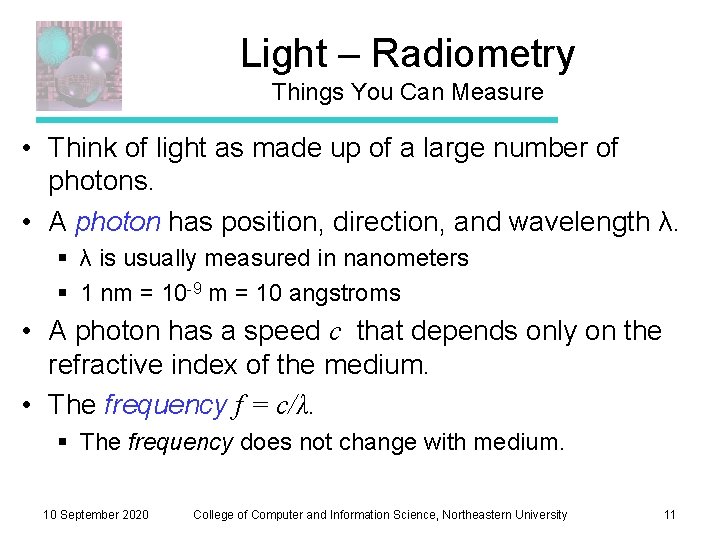 Light – Radiometry Things You Can Measure • Think of light as made up
