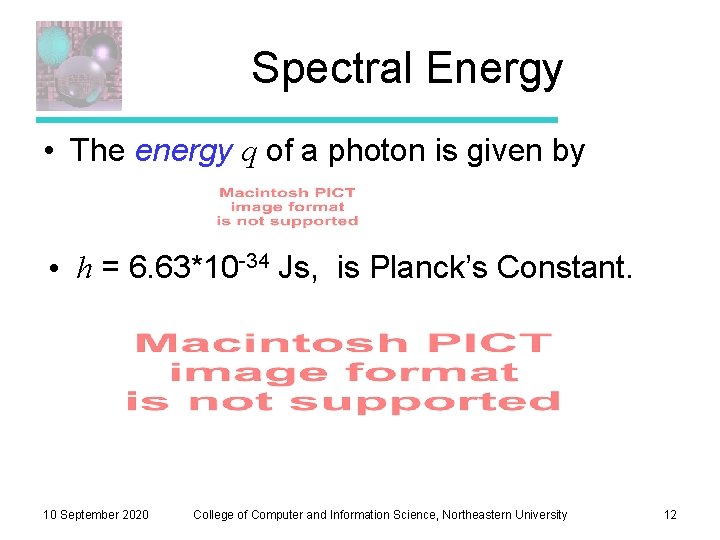 Spectral Energy • The energy q of a photon is given by • h
