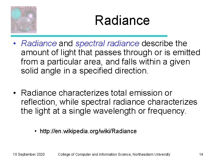 Radiance • Radiance and spectral radiance describe the amount of light that passes through